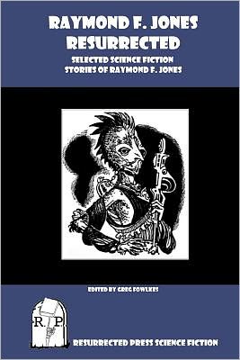 Raymond F. Jones Resurrected: Selected Science Fiction Stories of Raymond F. Jones - Raymond F. Jones - Books - Resurrected Press - 9781937022419 - March 26, 2012