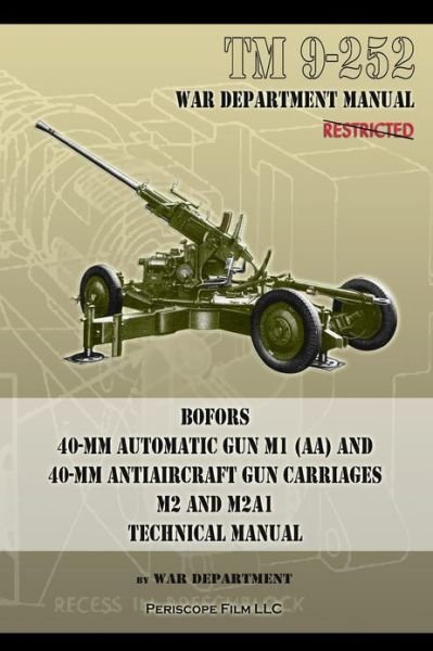Cover for War Department · TM 9-252 Bofors 40-mm Automatic Gun M1 (AA) and 40-mm Antiaircraft Gun Carriages: M2 and M2A1 Technical Manual (Taschenbuch) (2013)