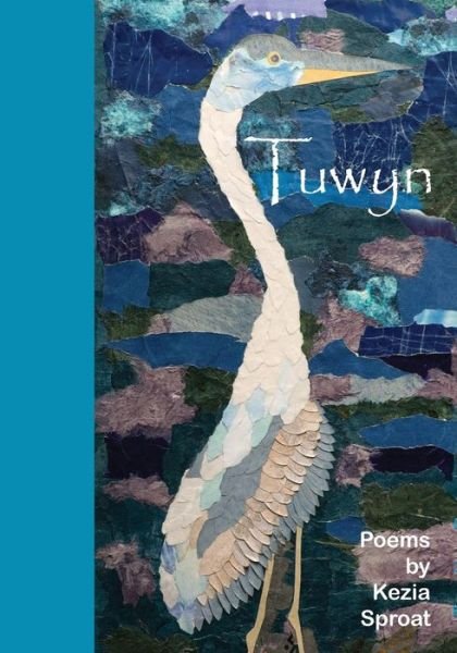 Cover for Kezia Sproat · Tuwyn: Poems by Kezia Sproat (Pocketbok) (2018)