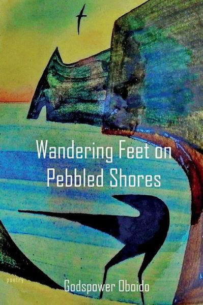 Cover for Godspower Oboido · Wandering Feet on Pebbled Shores (Paperback Book) (2017)