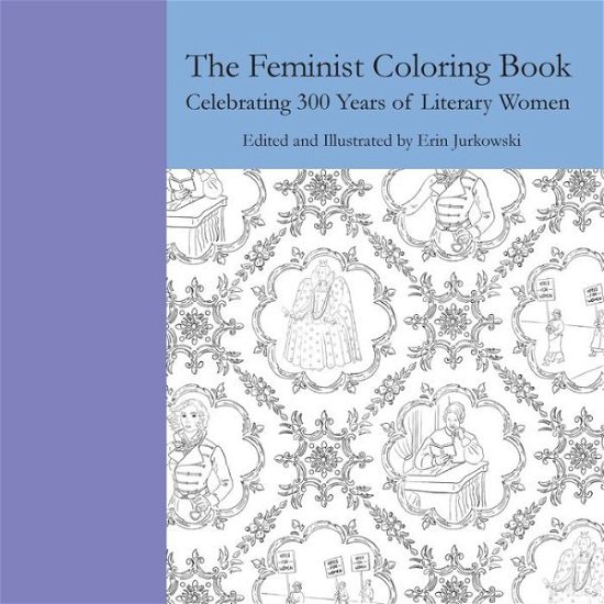 Cover for Erin Jurkowski · The Feminist Coloring Book: Celebrating 300 Years of Literary Women (Paperback Book) (2021)