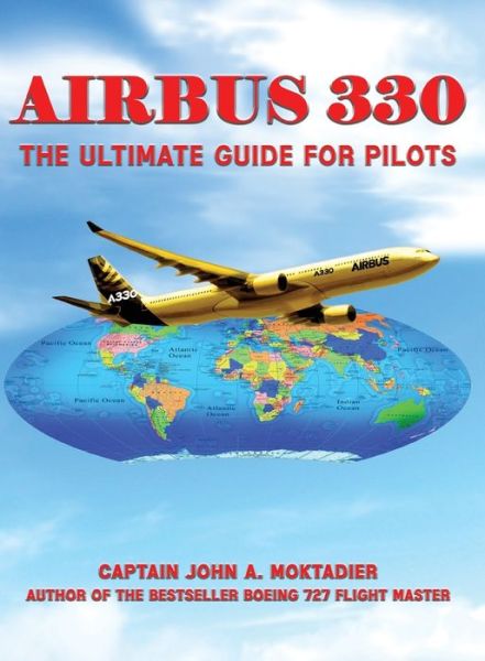 Airbus 330 - John A Moktadier - Books - Zeta Publishing Inc - 9781947191419 - September 29, 2017