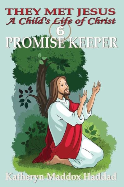 Cover for Katheryn Maddox Haddad · Promise Keeper : A Child's Life of Christ (Book) (2015)