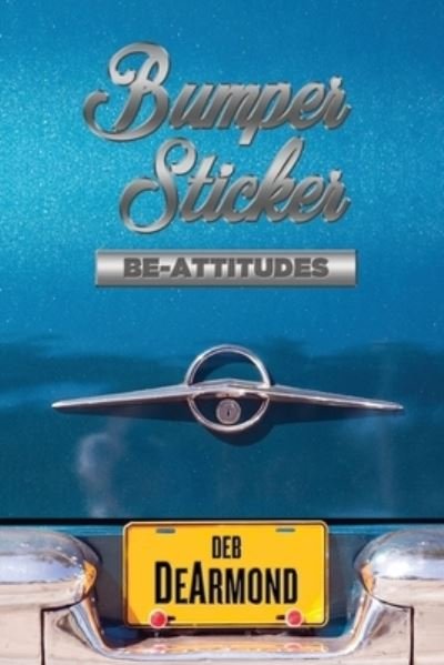 Cover for Deb DeArmond · Bumper Sticker Be-Attitudes (Paperback Bog) (2019)