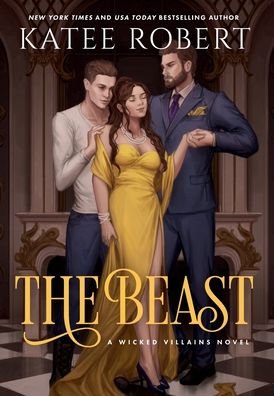 Cover for Katee Robert · The Beast: A Dark Fairy Tale Romance - Wicked Villains (Hardcover Book) (2022)
