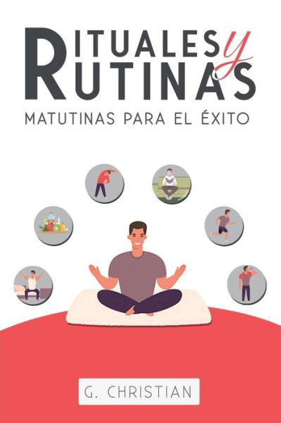 Cover for G Christian · Rituales y Rutinas Matutinas para el exito (Pocketbok) (2019)