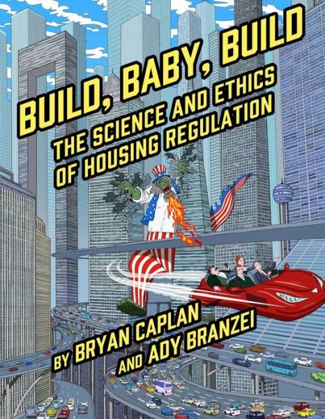 Cover for Bryan Caplan · Build, Baby, Build: The Science and Ethics of Housing Regulation (Paperback Book) (2024)