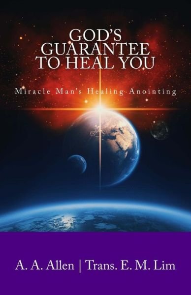 God's Guarantee to Heal You - A A Allen - Livros - Createspace Independent Publishing Platf - 9781976588419 - 22 de setembro de 2017