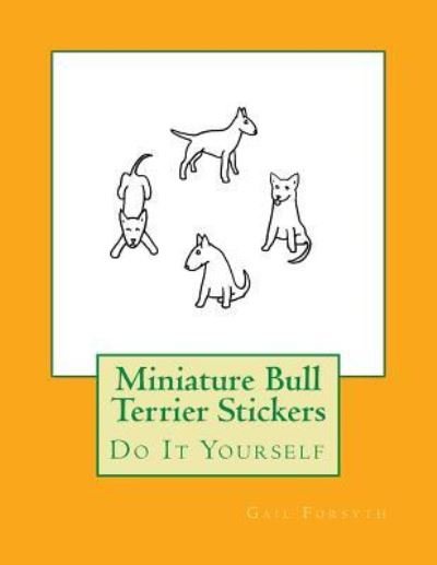 Cover for Gail Forsyth · Miniature Bull Terrier Stickers (Pocketbok) (2017)