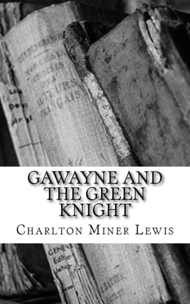 Cover for Charlton Miner Lewis · Gawayne and The Green Knight (Paperback Book) (2018)