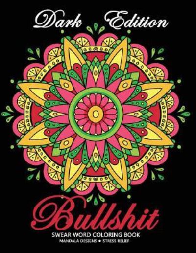 Bullshit Swear Word Coloring Book - Tiny Cactus Publishing - Books - Createspace Independent Publishing Platf - 9781984354419 - January 30, 2018