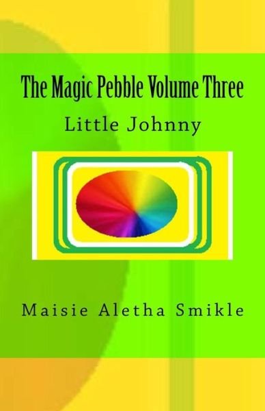 Cover for Maisie Aletha Smikle · The Magic Pebble Volume Three (Pocketbok) (2018)