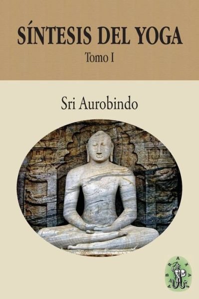 Cover for Sri Aurobindo · Sintesis del Yoga - Tomo I (Pocketbok) (2021)
