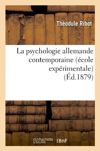 Cover for Theodule Armand Ribot · La Psychologie Allemande Contemporaine (Ecole Experimentale) (Ed.1879) (French Edition) (Pocketbok) [French edition] (2012)