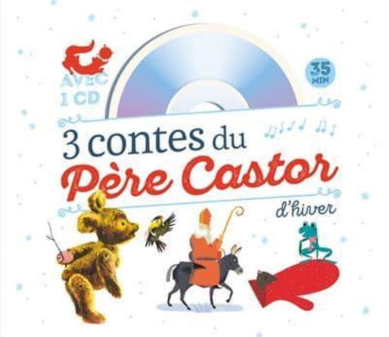 Trois contes d'hiver du Pere Castor (Livre + CD) - Robert Giraud - Böcker - Editions Flammarion - 9782081414419 - 9 november 2017