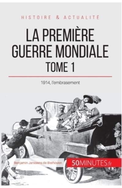 Cover for 50minutes · La Premi?re Guerre mondiale (Tome 1): 1914, l'embrasement (Paperback Book) (2015)