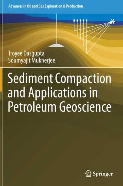 Cover for Dasgupta · Sediment Compaction and Applications in Petroleum Geoscience (Book) [1st ed. 2020 edition] (2019)