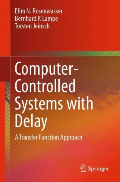 Cover for Efim N. Rosenwasser · Computer-Controlled Systems with Delay: A Transfer Function Approach (Hardcover Book) [1st ed. 2019 edition] (2019)