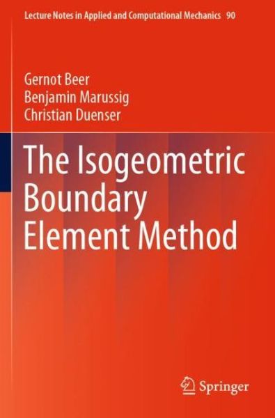 Cover for Gernot Beer · The Isogeometric Boundary Element Method - Lecture Notes in Applied and Computational Mechanics (Paperback Book) [2020 edition] (2020)