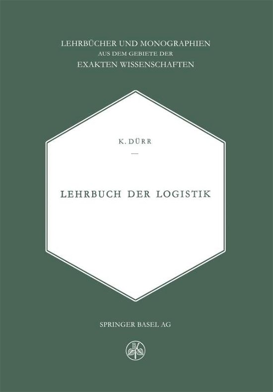 Durr · Lehrbuch Der Logistik - Lehrbucher Und Monographien Aus Dem Gebiete der Exakten Wiss (Paperback Book) [Softcover Reprint of the Original 1st 1954 edition] (2014)