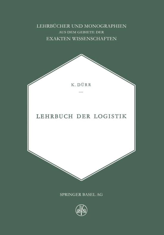 Durr · Lehrbuch Der Logistik - Lehrbucher Und Monographien Aus Dem Gebiete der Exakten Wiss (Paperback Book) [Softcover Reprint of the Original 1st 1954 edition] (2014)