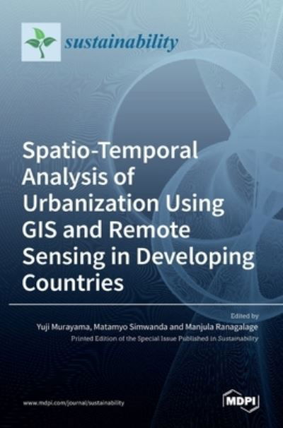 Spatio-Temporal Analysis of Urbanization Using GIS and Remote Sensing in Developing Countries - Yuji Murayama - Książki - Mdpi AG - 9783036525419 - 27 grudnia 2021