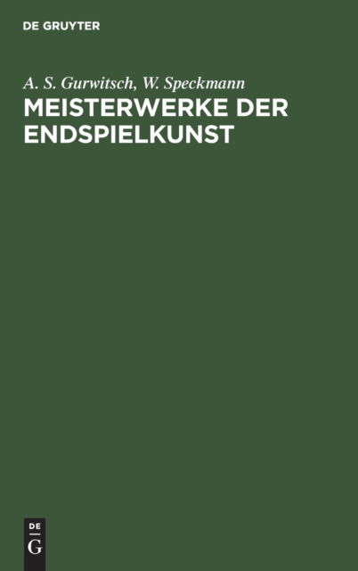 Cover for A S Gurwitsch · Meisterwerke Der Endspielkunst (Hardcover Book) (1983)