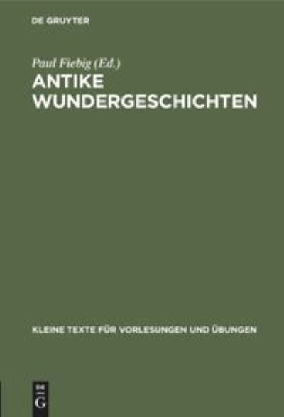Cover for Paul Fiebig · Antike Wundergeschichten Zum Studium der Wunder des Neuen Testaments (Book) (1911)