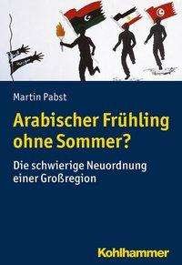 Cover for Pabst · Arabischer Frühling ohne Sommer? (Book) (2021)