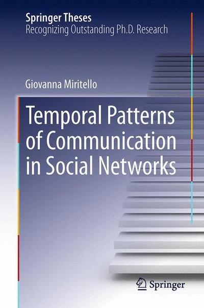 Cover for Giovanna Miritello · Temporal Patterns of Communication in Social Networks - Springer Theses (Paperback Book) [2013 edition] (2015)