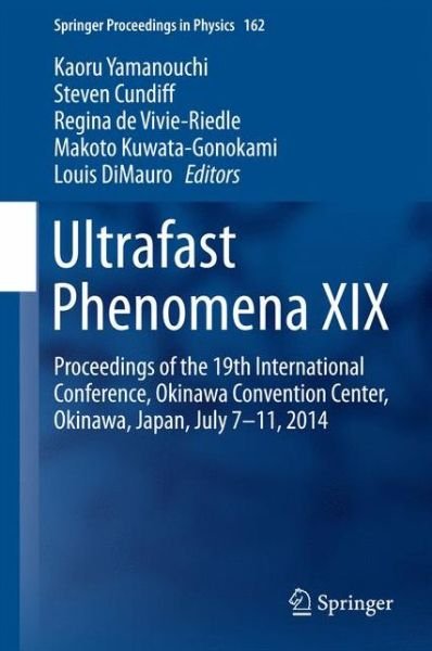 Cover for Kaoru Yamanouchi · Ultrafast Phenomena XIX: Proceedings of the 19th International Conference, Okinawa Convention Center, Okinawa, Japan, July 7-11, 2014 - Springer Proceedings in Physics (Hardcover Book) [2015 edition] (2015)