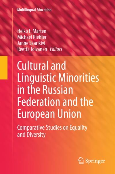 Cultural and Linguistic Minorities in the Russian Federation and the European Union: Comparative Studies on Equality and Diversity - Multilingual Education (Paperback Book) [Softcover reprint of the original 1st ed. 2015 edition] (2016)