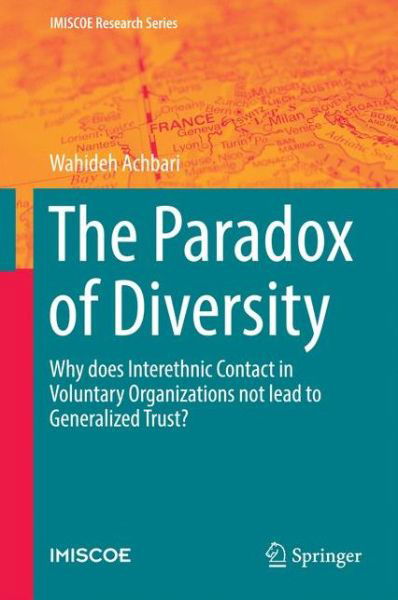 Cover for Wahideh Achbari · The Paradox of Diversity: Why does Interethnic Contact in Voluntary Organizations not lead to Generalized Trust? - IMISCOE Research Series (Hardcover Book) [1st ed. 2016 edition] (2016)