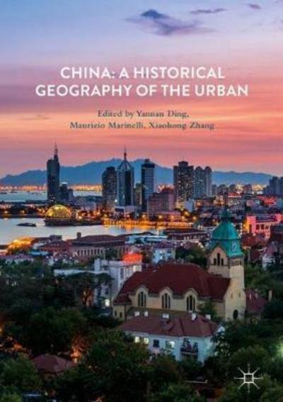 Cover for China · China: A Historical Geography of the Urban (Hardcover bog) [1st ed. 2018 edition] (2017)