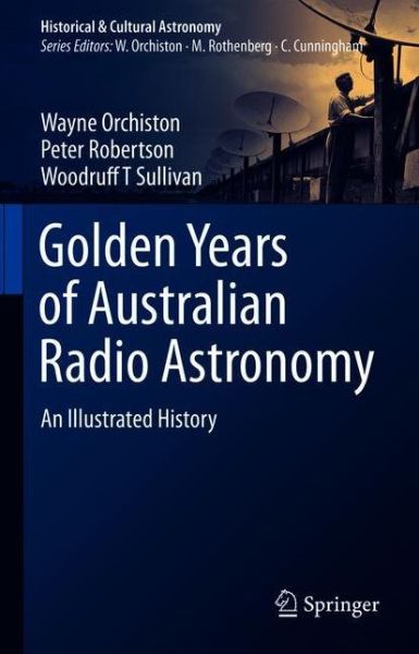 Cover for Wayne Orchiston · Golden Years of Australian Radio Astronomy: An Illustrated History - Historical &amp; Cultural Astronomy (Hardcover Book) [1st ed. 2021 edition] (2022)