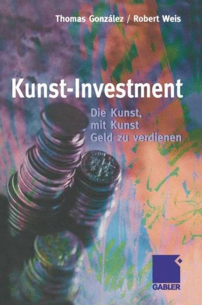 Cover for Thomas Gonzalez · Kunst-Investment (Paperback Book) [Softcover reprint of the original 1st ed. 2000 edition] (2012)