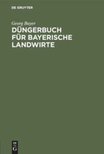 Cover for Georg Bayer · Dungerbuch Fur Bayerische Landwirte (Hardcover Book) (1921)