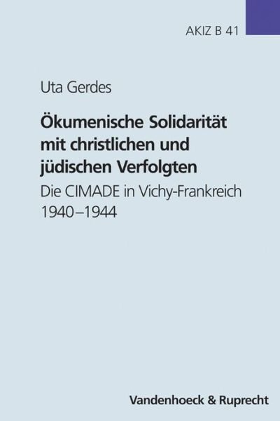 Cover for Uta Gerdes · Ökumenische Solidarität Mit Christlichen Und Juedischen Verfolgten (Arbeiten Zur Kirchlichen Zeitgeschichte. Reihe B: Darstellungen) (Innbunden bok) (2005)