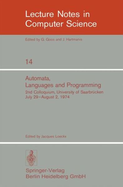 Cover for J Loeckx · Automata, Languages and Programming: 2nd Colloquium, University of Saarbrucken, July 29 - August 2, 1974. Proceedings - Lecture Notes in Computer Science (Paperback Book) [1974 edition] (1974)