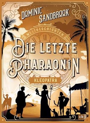 Cover for Dominic Sandbrook · Weltgeschichte (n) - Die Letzte Pharaonin: Kleopatra (Bog)