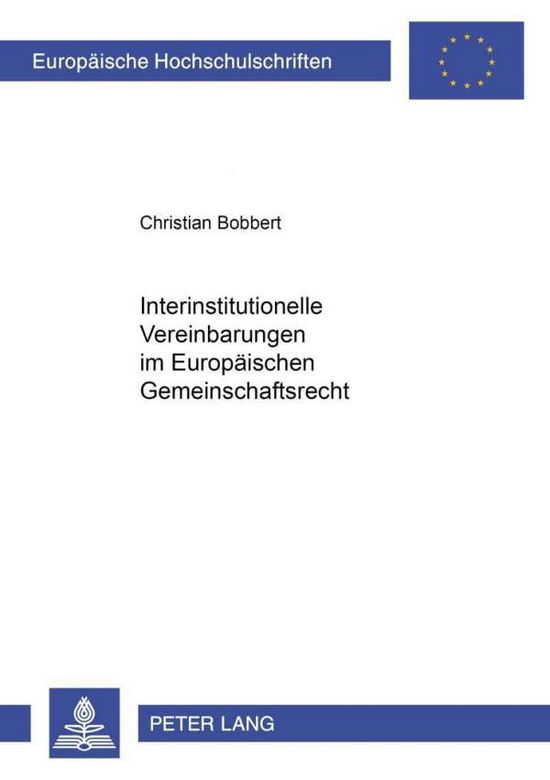 Cover for Christian Bobbert · Interinstitutionelle Vereinbarungen Im Europaeischen Gemeinschaftsrecht - Europaeische Hochschulschriften Recht (Paperback Book) [German edition] (2001)