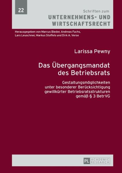 Cover for Larissa Pewny · Das Uebergangsmandat Des Betriebsrats: Gestaltungsmoeglichkeiten Unter Besonderer Beruecksichtigung Gewillkuerter Betriebsratsstrukturen Gemaess  3 Betrvg - Schriften Zum Unternehmens- Und Wirtschaftsrecht (Hardcover Book) (2016)