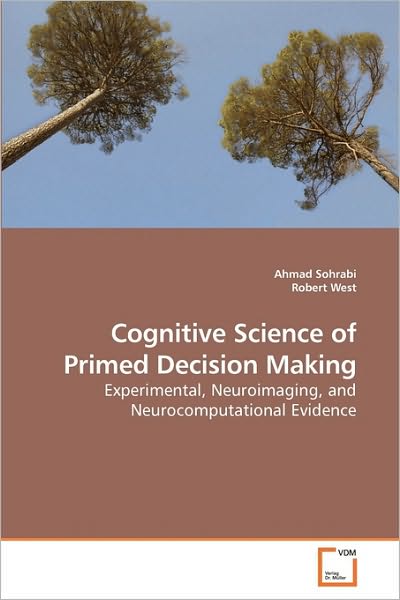 Cover for Robert West · Cognitive Science of Primed Decision Making: Experimental, Neuroimaging, and Neurocomputational Evidence (Taschenbuch) (2010)