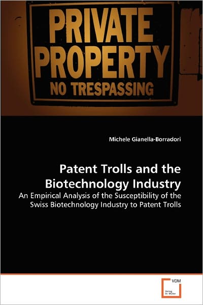 Cover for Michele Gianella-borradori · Patent Trolls and the Biotechnology Industry: an Empirical Analysis of the Susceptibility of the Swiss Biotechnology Industry to Patent Trolls (Paperback Book) (2010)