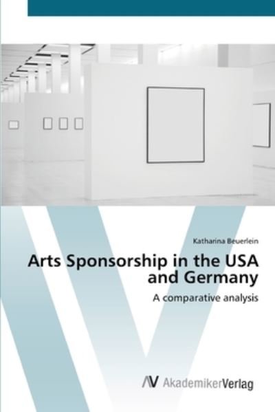 Cover for Beuerlein · Arts Sponsorship in the USA a (Book) (2012)