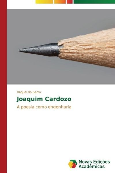 Cover for Raquel Do Serro · Joaquim Cardozo: a Poesia Como Engenharia (Paperback Book) [Portuguese edition] (2014)