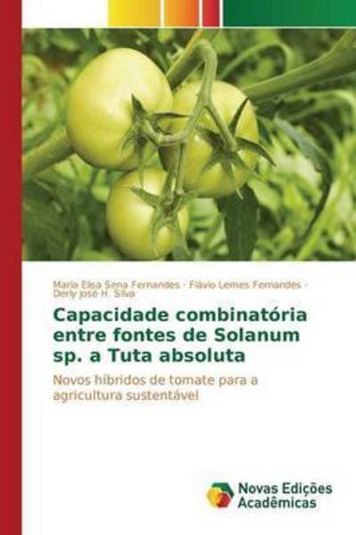 Cover for Silva Derly Jose H · Capacidade Combinatoria Entre Fontes De Solanum Sp. a Tuta Absoluta (Paperback Bog) (2015)