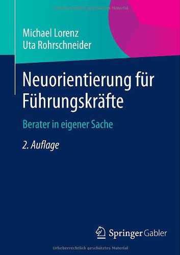 Cover for Michael Lorenz · Neuorientierung Fur Fuhrungskrafte: Berater in Eigener Sache (Paperback Book) [2nd 2. Aufl. 2014 edition] (2014)