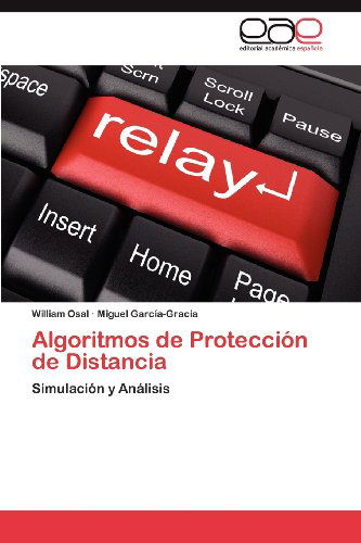 Cover for Miguel García-gracia · Algoritmos De Protección De Distancia: Simulación Y Análisis (Paperback Book) [Spanish edition] (2012)
