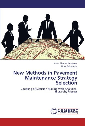 Cover for Noor Salim Atia · New Methods in Pavement Maintenance Strategy Selection: Coupling of Decision Making with Analytical Hierarchy Process (Paperback Bog) (2012)
